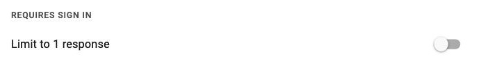 The Google Forms Limit to 1 response setting sitting under a REQUIRES SIGN IN label