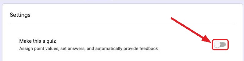 The Make this a quiz toggle in Google Forms Settings, marked with a red arrow